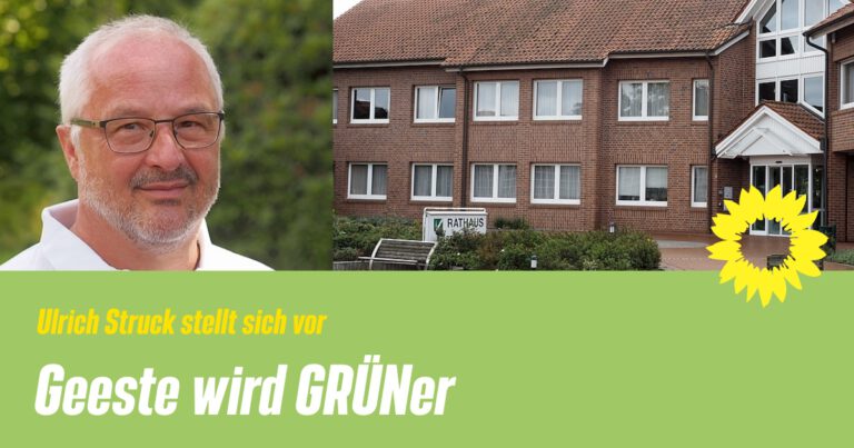 Geeste wird grüner – Ulrich Struck stellt sich vor.